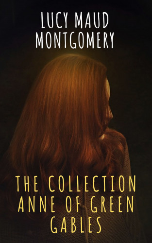 Lucy Maud Montgomery, The griffin classics: The Collection Anne of Green Gables