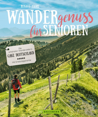 Renate Florl: Wandergenuss: Die schönsten Wanderziele für Senioren in Deutschland.
