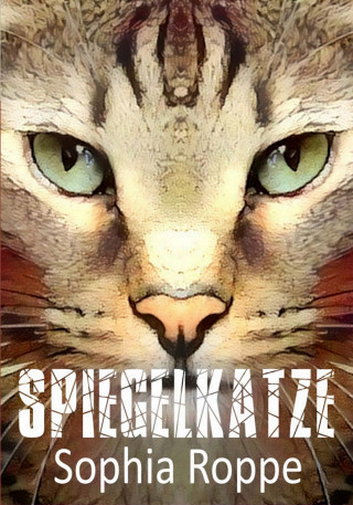 Sophia Roppe: Spiegelkatze