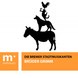 Brüder Grimm: Die Bremer Stadtmusikanten