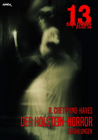 R. Chetwynd-Hayes: 13 SHADOWS, Band 49: DER HOLSTEIN-HORROR