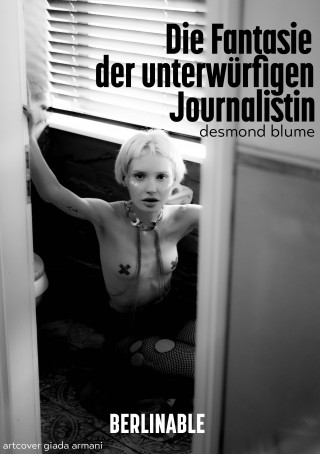 Desmond Blume: Die Fantasie der unterwürfigen Journalistin