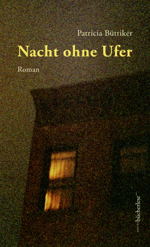 Patricia Büttiker: Nacht ohne Ufer