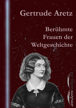 Gertrude Aretz: Berühmte Frauen der Weltgeschichte