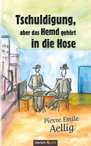 Pierre Emile Aellig: Tschuldigung, aber das Hemd gehört in die Hose