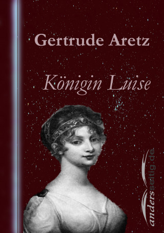 Gertrude Aretz: Königin Luise