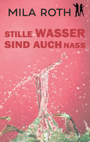 Mila Roth: Stille Wasser sind auch nass