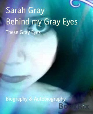 Sarah Gray: Behind my Gray Eyes