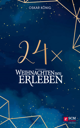 Oskar König: 24 x Weihnachten neu erleben