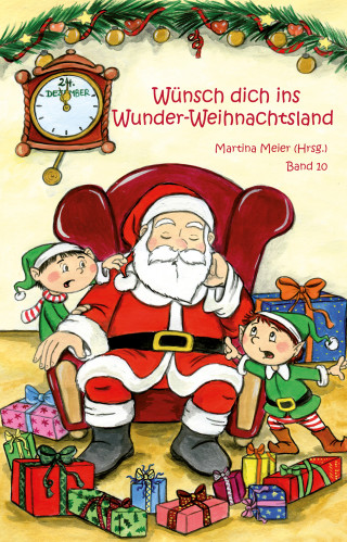 Martina Meier: Wünsch dich ins Wunder-Weihnachtsland Band 10