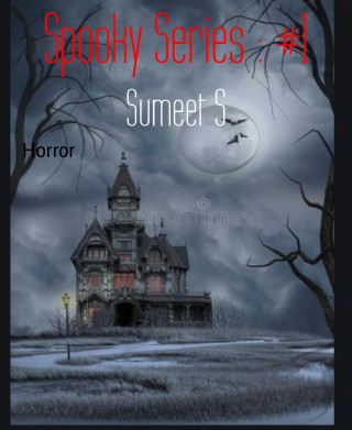Sumeet S: Spooky Series : #1