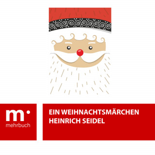 Heinrich Seidel: Ein Weihnachtsmärchen