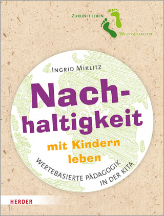 Ingrid Miklitz: Nachhaltigkeit mit Kindern leben