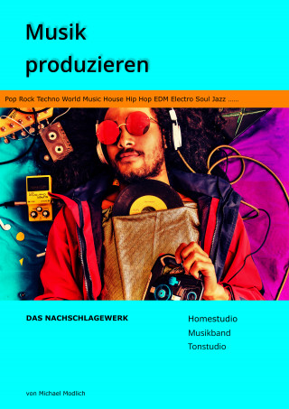 Michael Modlich: Musik produzieren Das Nachschlagewerk