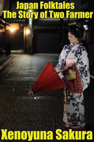 Xenoyuna Sakura: Japan Folktales The Story of Two Farmer