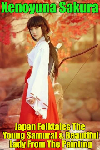 Xenoyuna Sakura: Japan Folktales The Young Samurai & Beautiful Lady From The Painting