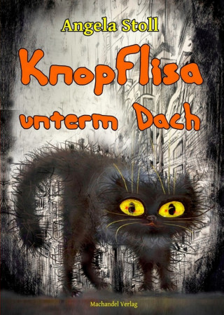 Angela Stoll: Knopflisa unterm Dach