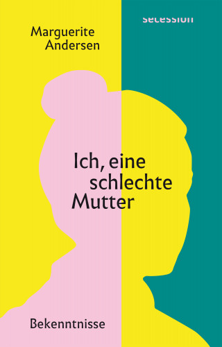 Marguerite Andersen: Ich, eine schlechte Mutter