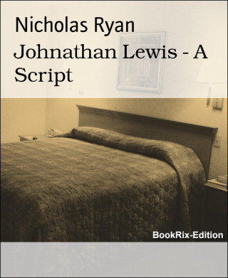 Nicholas Ryan: Johnathan Lewis - A Script