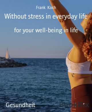 Frank Koch: Without stress in everyday life