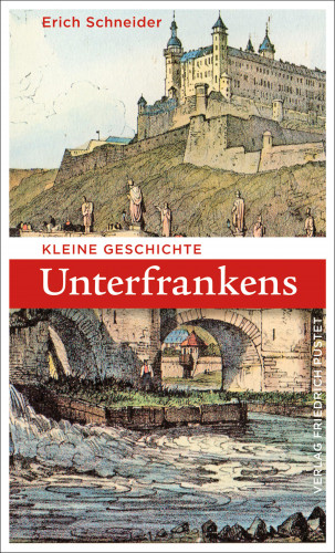 Erich Schneider: Kleine Geschichte Unterfrankens