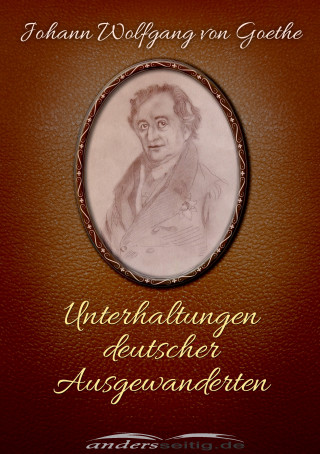 Johann Wolfgang von Goethe: Unterhaltungen deutscher Ausgewanderten