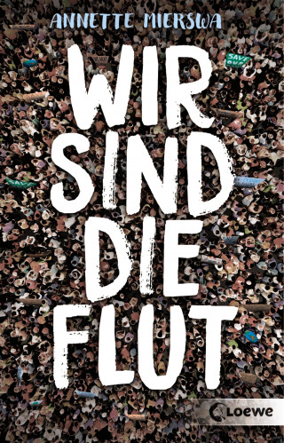 Annette Mierswa: Wir sind die Flut