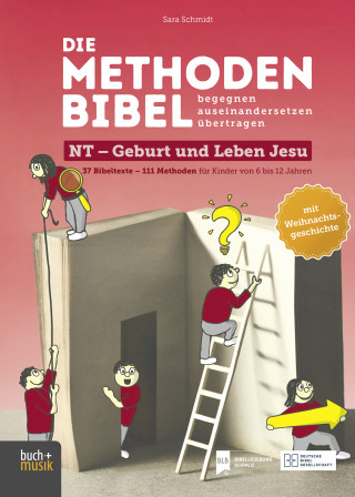 Sara Schmidt: Die Methodenbibel NT - Geburt und Leben Jesu