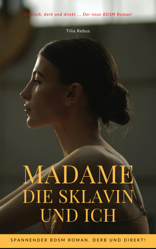Tilia Rebus: Madame die Sklavin und ich