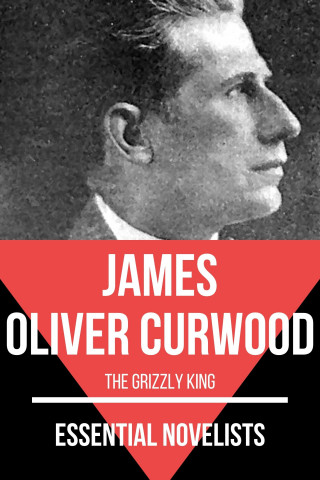 James Oliver Curwood, August Nemo: Essential Novelists - James Oliver Curwood