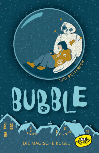 Siri Pettersen: Bubble. Die magische Kugel