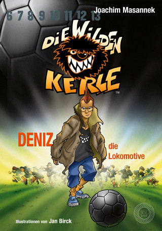 Joachim Masannek: DWK Die Wilden Kerle - Deniz, die Lokomotive (Buch 5 der Bestsellerserie Die Wilden Fußballkerle)