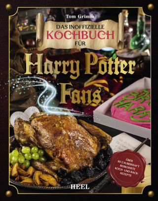 Tom Grimm: Das magische Kochbuch für Harry Potter Fans