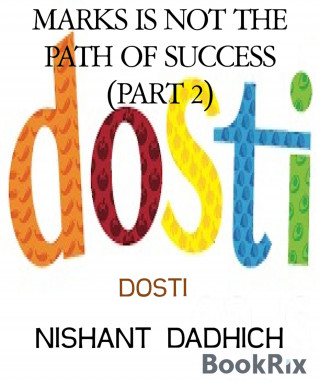 NISHANT DADHICH: MARKS IS NOT THE PATH OF SUCCESS (PART 2)