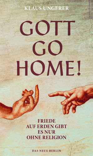 Klaus Ungerer: Gott Go Home!