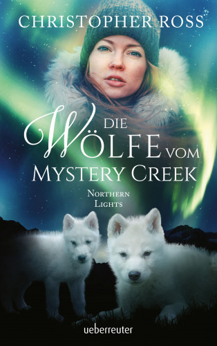 Christopher Ross: Northern Lights - Die Wölfe vom Mystery Creek (Northern Lights, Bd. 3)