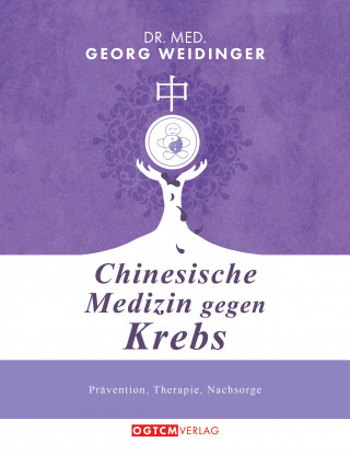 Georg Weidinger: Chinesische Medizin gegen Krebs
