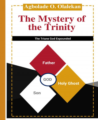 Agbolade O. Olalekan: The Mystery of the Trinity