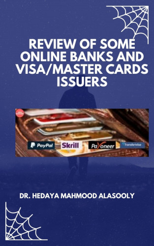 Dr. Hedaya Mahmood Alasooly: Review of Some Online Banks and Visa/Master Cards Issuers