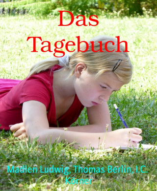 Madlen Ludwig, Thomas Berlin, I.C. Körner: Das Tagebuch