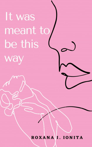 Roxana Ionita: It was meant to be this way