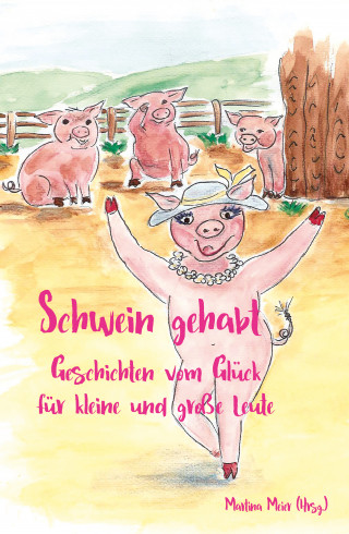 Martina Meier: Schwein gehabt