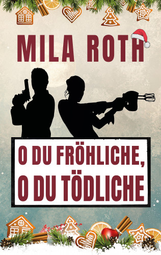 Mila Roth: O du fröhliche, o du tödliche
