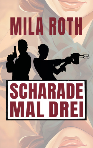 Mila Roth: Scharade mal drei