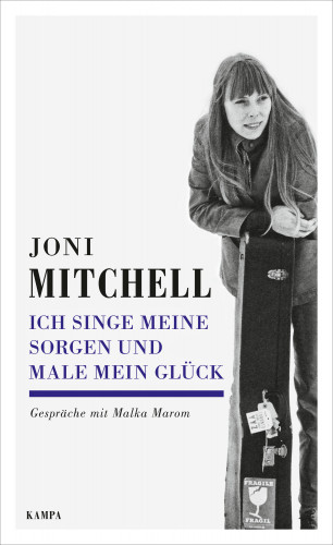 Joni Mitchell, Malka Marom: Ich singe meine Sorgen und male mein Glück