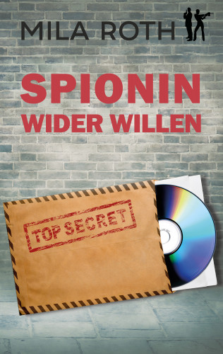 Mila Roth: Spionin wider Willen