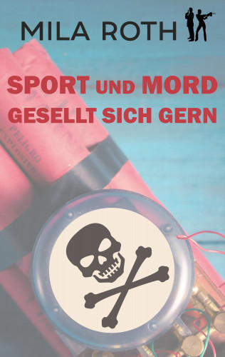 Mila Roth: Sport und Mord gesellt sich gern