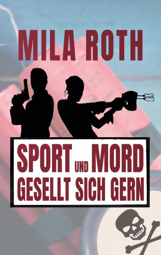 Mila Roth: Sport und Mord gesellt sich gern