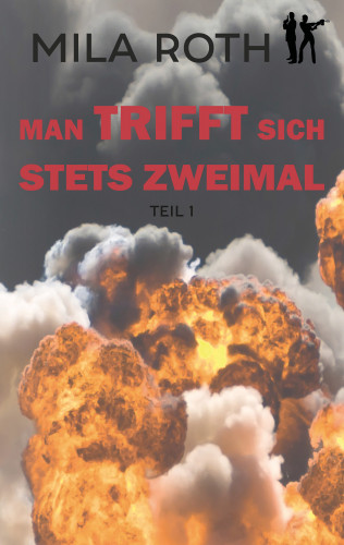 Mila Roth: Man trifft sich stets zweimal (Teil 1)