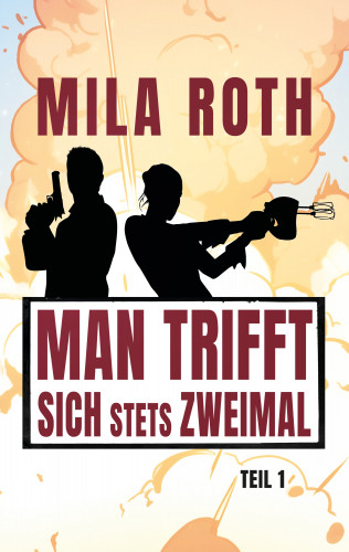 Mila Roth: Man trifft sich stets zweimal (Teil 1)